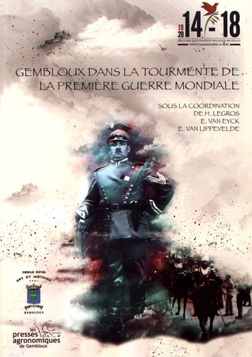 Hervé Legros et Elisabeth Van Eyck - Gembloux dans la tourmente de la Première Guerre mondiale.