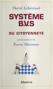 Hervé Lehérissel et François Birobent - Système B.V.S. ou citoyenneté.