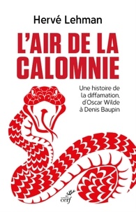 Hervé Lehman - L'air de la calomnie - Une histoire de diffamation d'Oscar Wilde à Denis Baupin.
