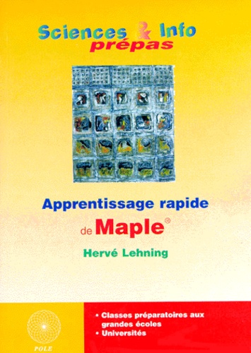 Hervé Lehning - Sciences Et Info Prepas Juillet 1998 : Apprentissage Rapide De Maple.