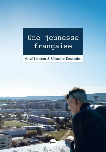 Hervé Lequeux et Sébastien Deslandes - Une jeunesse française.