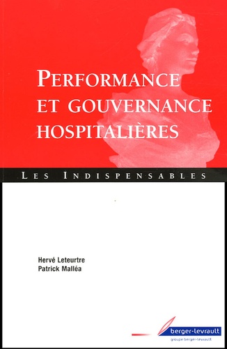Hervé Leteurtre et Patrick Malléa - Performance et gouvernance hospitalières - A jour de l'ordonnance du 2 mai 2005.