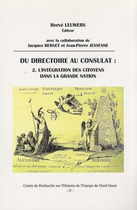 Hervé Leuwers - Du Directoire au Consulat - Tome 2, L'intégration des citoyens dans la grande nation.
