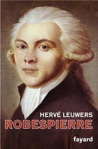 Hervé Leuwers - Robespierre.