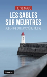 LES SABLES SUR MEURTRES - ALBERTINE OU LE PASSEì RETROUVE (COLL. GESTE NOIR)