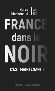 Hervé Machenaud - La France dans le noir - C'est maintenant !.