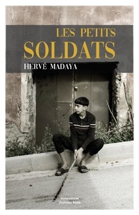 Hervé Madaya - Les petits soldats.