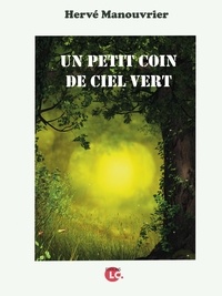 Herve Manouvrier - Un petit coin de ciel vert.