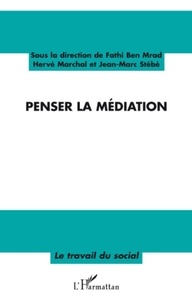 Hervé Marchal et Fathi Ben Mrad - Penser la médiation.