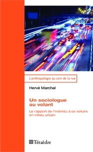 Hervé Marchal - Un sociologue au volant - Le rapport de l'individu à sa voiture en milieu urbain.