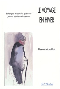 Hervé Marcillat - Le voyage en hiver - Echanges autour des questions posées par le vieillissement.