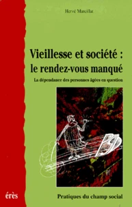Viellesse Et Societe : Le Rendez-Vous Manque. La Dependance Des Personnes Agees En Question