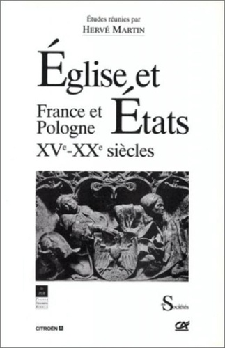 Hervé Martin - Eglise et Etats - France et Pologne, XVe-XXe siècles (colloque pluri-disciplinaire de Rennes, 5-7 juin 1992).