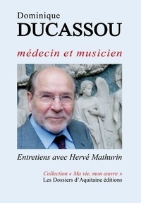 Hervé Mathurin - Dominique Ducassou, médecin et musicien.