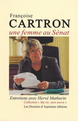 Hervé Mathurin - Francoise Carton - Une femme au Sénat.