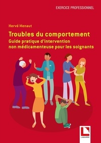Hervé Menaut - Troubles du comportement - Guide pratique d'intervention pour les soignants.
