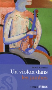 Hervé Mestron - Un violon dans les jambes.
