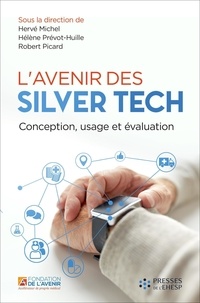 Hervé Michel et Hélène Prévôt-Huille - L'avenir des Silver Tech - Conception, usage et évaluation.