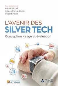 Hervé Michel et Hélène Prévôt-Huille - L'avenir des Silver Tech - Conception, usage et évaluation.