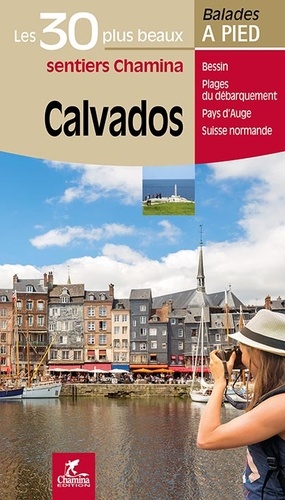 Calvados. Les 30 plus beaux sentiers Chamina à pied