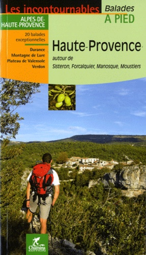 Hervé Milon - Haute-Provence - Autour de Sisteron, Forcalquier, Manosque, Moustiers.