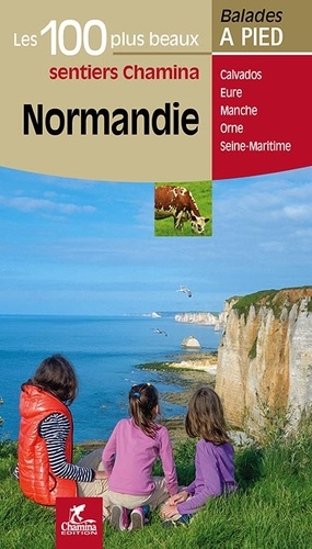 Normandie. Les 100 plus beaux sentiers