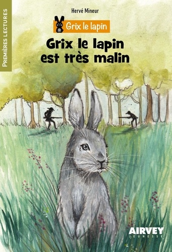 Hervé Mineur - Grix le lapin est tres malin.