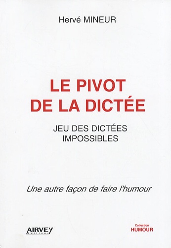 Hervé Mineur - Le pivot de la dictée - Jeu des dictées impossibles.