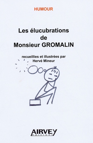 Hervé Mineur - Les élucubrations de Monsieur Gromalin.