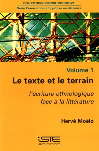 Hervé Moëlo - Le texte et le terrain - L'écriture ethnologique face à la littérature.