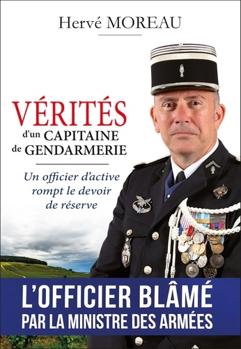 Hervé Moreau - Vérités d'un capitaine de gendarmerie - Un officier d'active rompt le devoir de réserve.