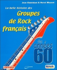 Hervé Mouvet et Jean Chalvidant - La belle histoire des Groupes de Rock français des années 60.