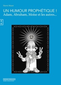 Hervé Muzet - Un Humour Prophétique ! - Adam, Abraham, Moïse et les autres....