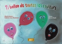 Hervé Noël et Valérie Cox-Haumant - Ti'Ballon de toutes les couleurs.