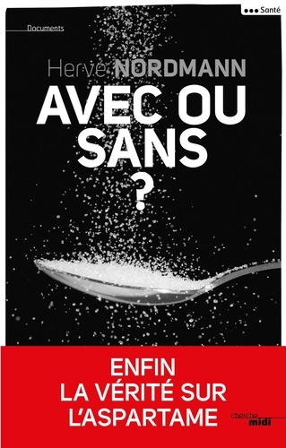 Avec ou sans ?. Enfin la vérité sur l'aspartame