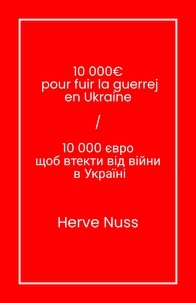 Hervé NUSS - 10 000€  pour fuir la guerre en Ukraine /10 000 єврощоб втекти від війни в Україні.