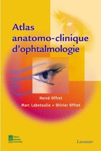 Hervé Offret - Atlas anatomo-clinique d'ophtalmologie.