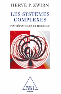 Hervé P. Zwirn - Systèmes complexes (Les) - Mathématiques et biologie.