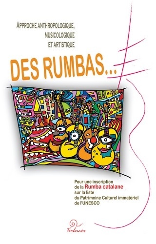 Approche anthropologique, musicologique et artistique des rumbas.... Pour une inscription de la Rumba catalane sur la liste du patrimoine culturel immatériel de l'UNESCO