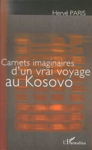 Carnets imaginaires d'un vrai voyage au Kosovo
