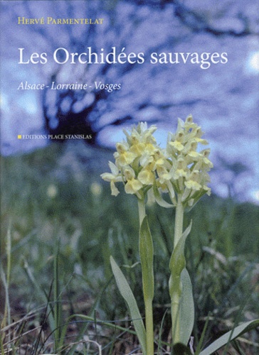 Hervé Parmentelat - Les orchidées sauvages - Alsace-Lorraine-Vosges.