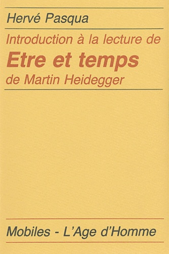 Hervé Pasqua - Introduction à la lecture de Etre et Temps de Martin Heidegger.