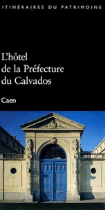 Hervé Pelvillain - L'hôtel de la Préfecture du Calvados - Caen.