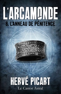 Hervé Picart - L'Anneau de pénitence - Arcamonde, T8.