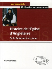 Hervé Picton - Histoire de l'Eglise d'Angleterre - De la Réforme à nos jours.