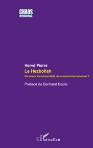 Hervé Pierre - Le Hezbollah - Un acteur incontournable de la scène internationale ?.