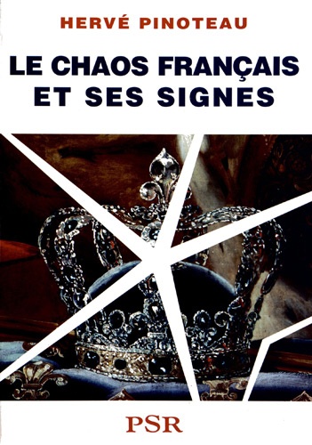 Hervé Pinoteau - Le chaos français et ses signes - Etude sur la symbolique de l'Etat français depuis la Révolution de 1789.