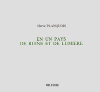 Hervé Planquois - En un pays de ruine et de lumière.
