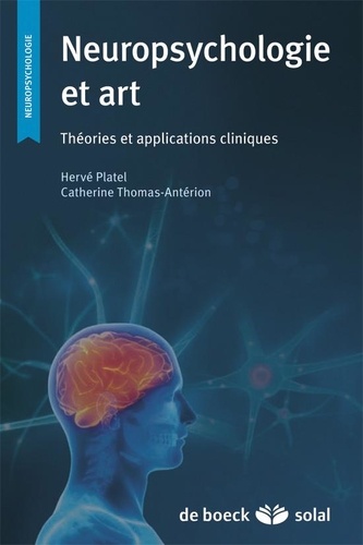 Hervé Platelet et Catherine Thomas-Antérion - Neuropsychologie et arts - Théories et applications cliniques.