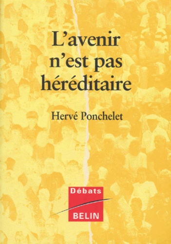 Hervé Ponchelet - L'avenir n'est pas héréditaire.
